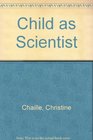 The Young Child As Scientist A Constructive Approach to Early Childhood Science Education