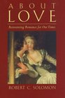 About Love Reinventing Romance for Our Times
