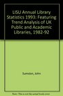 LISU Annual Library Statistics Featuring Trend Analysis of UK Public and Academic Libraries 198292