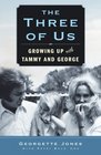 The Three of Us: Growing Up with Tammy and George