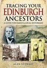 Tracing Your Edinburgh Ancestors A Guide for Family and Local Historians