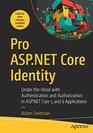 Pro ASPNET Core Identity Under the Hood with Authentication and Authorization in ASPNET Core 5 and 6 Applications