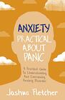 Anxiety: Practical About Panic: A Practical Guide to Understanding and Overcoming Anxiety Disorder