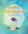 Crystal Reiki Healing The powerhouse therapy for mind body and spirit