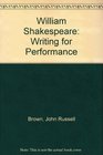 William Shakespeare Writing for Performance
