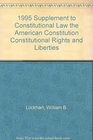 1995 Supplement to Constitutional Law the American Constitution Constitutional Rights and Liberties