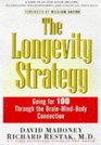 The Longevity Strategy: How to Live to 100 Using the Brain-Body Connection