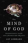 The Mind of God Neuroscience Faith and a Search for the Soul