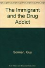 Immigrant and the Drug Addict