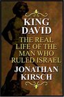 King David The Real Life of the Man Who Ruled Israel