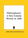Philosophaster A New Comedy Written In 1606