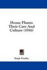 House Plants Their Care And Culture