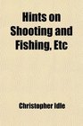 Hints on Shooting and Fishing Etc