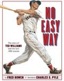 No Easy Way The Story of Ted Williams and the Last 400 Season