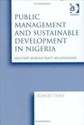 Public Management and Sustainable Development in Nigeria MilitaryBureaucracy Relationship