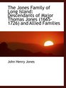 The Jones Family of Long Island Descendants of Major Thomas Jones  and Allied Families