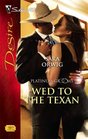 Wed To The Texan (Platinum Grooms, Bk 3) (Silhouette Desire, No 1887)
