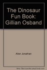 The Dinosaur Fun Book Gillian Osband