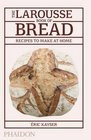 The Larousse Book of Bread: 80 Recipes to Make at Home