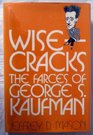 Wisecracks The Farces of George S Kaufman
