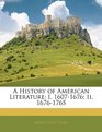 A History of American Literature I 16071676 Ii 16761765