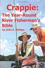 Crappie The YearRound River Fishermans Bible