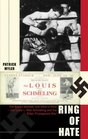 Ring of Hate The Brown Bomber and Hitler's Hero Joe Louis V Max Schmeling and the Bitter Propaganda War
