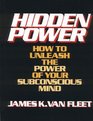 Hidden Power How to Unleash the Power of Your Subconscious Mind