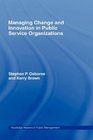 Managing Change and Innovation in Public Service Organizations