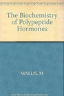 The Biochemistry of Polypeptide Hormones