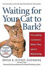 Waiting for Your Cat to Bark  Persuading Customers When They Ignore Marketing