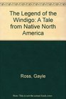 The Legend of the Windigo  A Tale from Native North America