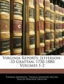 Virginia Reports Jefferson33 Grattan 17301880 Volumes 12
