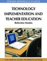 Technology Implementation and Teacher Education Reflective Models