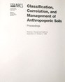 Classification Correlation and Management of Anthropogenic Soils Proceedings