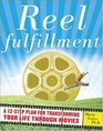 Reel Fulfillment A 12Step Plan for Transforming Your Life Through Movies