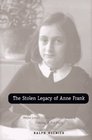 The Stolen Legacy of Anne Frank  Meyer Levin Lillian Hellman and the Staging of the Diary