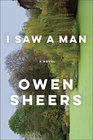 I Saw a Man: A Novel