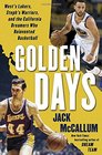 Golden Days West's Lakers Steph's Warriors and the California Dreamers Who Reinvented Basketball