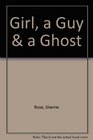 Girl a Guy  a Ghost