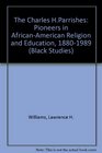 The Charles H Parrishes Pioneers in African American Religion and Education 18801989