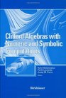 Clifford Algebras with Numeric and Symbolic Computation Applications