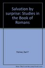 Salvation by surprise Studies in the Book of Romans