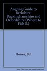 Angling Guide to Berkshire Buckinghamshire and Oxfordshire