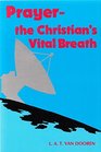 Prayer: The Christian's Vital Breath