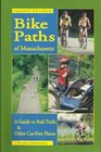 Bike Paths of Massachusetts: A Guide to Rail-Trails & Other Car-Free Places