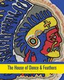 The House of Dance and Feathers A Museum by Ronald W Lewis
