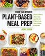 Vegan Yack Attack's PlantBased Meal Prep Weekly Meal Plans and Recipes to Streamline Your Vegan Lifestyle