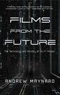 Films from the Future: The Technology and Morality of Sci-Fi Movies (Analyzing the Future)