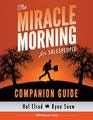 The Miracle Morning for Salespeople Companion Guide The Fastest Way to Take Your SELF and Your SALES to the Next Level